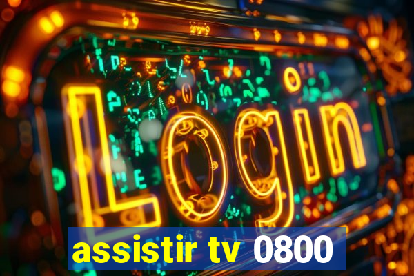 assistir tv 0800